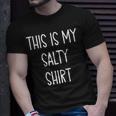 This Is My Salty Funny Handwritten Quote Unisex T-Shirt Gifts for Him