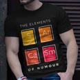 Sarcasm The Elements Of Humor Periodic Table Chemistry Funny Unisex T-Shirt Gifts for Him