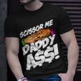 Scissor Me Daddy Ass Funny Fathers Day Unisex T-Shirt Gifts for Him