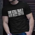 She Still Talk 2 Her Best Eater Unisex T-Shirt Gifts for Him She Still Talk 2 Her Best Eater Unisex T-Shirt Gifts for Him