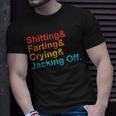Shitting & Farting& Crying& Jacking Off Vintage Quote Unisex T-Shirt Gifts for Him