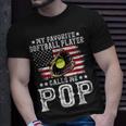 Softball Dad My Favorite Softball Player Calls Me Pop Gift For Mens Unisex T-Shirt Gifts for Him