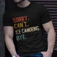 Sorry Can't Ice Canoeing Bye Ice Canoeing Lover T-Shirt Gifts for Him