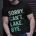 Sorry Cant Lake Bye Funny Lake Unisex T-Shirt Gifts for Him