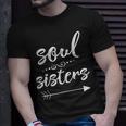 Soul Sisters Bestfriend Sister Gifts For Sister Funny Gifts Unisex T-Shirt Gifts for Him