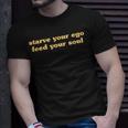 Starve Your Ego Feed Your Soul Spiritual Quote Quote T-Shirt Gifts for Him