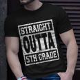 Straight Outta 5Th Grade Graduation For Fifth Grader Student Unisex T-Shirt Gifts for Him