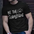 Be The Sunshine Inspirational Quote Motivation T-Shirt Gifts for Him