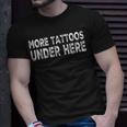 More Tattoos Under Here Tattoo T-shirt Gifts for Him
