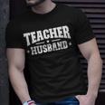 Teacher Husband Of A Teacher Proud Teachers Husband Gift For Mens Gift For Women Unisex T-Shirt Gifts for Him