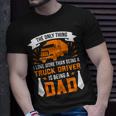 The Thing I Love More Than Being A Truck Driver Being A Dad T-shirt Gifts for Him