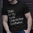 This Is My Book Character Costume Funny Halloween Halloween Funny Gifts Unisex T-Shirt Gifts for Him