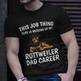 This Job Thing Rottweiler Dad Career Gift Rottweiler Gift For Mens Unisex T-Shirt Gifts for Him
