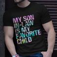 Tie Dye For Son In Low My Son In Law Is My Favorite Child Unisex T-Shirt Gifts for Him