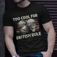 Too Cool For British Rule Funny 4Th July George Washington Unisex T-Shirt Gifts for Him