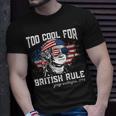 Too Cool For British Rule George Washington July 4Th Of July Unisex T-Shirt Gifts for Him