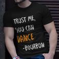 Trust Me You Can Dance Bourbon Funny Drinking Party Unisex T-Shirt Gifts for Him