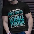 Try Doing What Your Science Teacher Told Y Unisex T-Shirt Gifts for Him