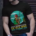 Never Underestimate Old Man Fishing Rod Fun Dad Grandpa Men T-Shirt Gifts for Him