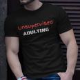 Unsupervised Adulting T-Shirt Gifts for Him