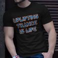 Uplifting Trance Is Life Uplifting Trance Music T-Shirt Gifts for Him