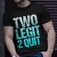 Vintage 2Nd Anniversary Funny Two Legit To Quit Unisex T-Shirt Gifts for Him