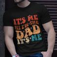 Vintage Fathers Day Its Me Hi Im The Dad Its Me For Mens Unisex T-Shirt Gifts for Him