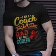 Vintage Proud I Am A Coach Dad Normal Dad But Cooler Unisex T-Shirt Gifts for Him