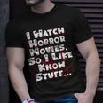 I Watch Horror Movies So I Like Know Stuff Movies T-Shirt Gifts for Him