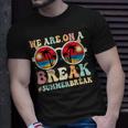 We Are On A Break Teacher Retro Groovy Summer Break Teachers Unisex T-Shirt Gifts for Him