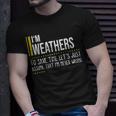 Weathers Name Gift Im Weathers Im Never Wrong Unisex T-Shirt Gifts for Him