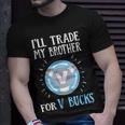 Will Trade My Brother For V Bucks Gamer T-Shirt Gifts for Him