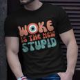 Woke Is The New Stupid Funny Anti Woke Conservative Unisex T-Shirt Gifts for Him