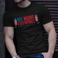 Womens No More Fireworks Funny Patriotic July 4Th American Flag Unisex T-Shirt Gifts for Him