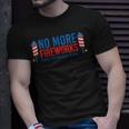 Womens No More Fireworks Funny Patriotic Usa July 4Th American Flag Unisex T-Shirt Gifts for Him