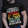 World's Okayest Mobile App Developer T-Shirt Gifts for Him