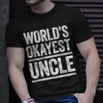Worlds Okayest Uncle Best Uncle Ever Gift Unisex T-Shirt Gifts for Him