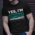 Yes I'm Visually Impaired Braille Blind Awareness Vision T-Shirt Gifts for Him