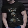 You Smell Like Drama And A Headache Please Get Away From Me Unisex T-Shirt Gifts for Him