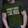Christmas Don't Hog The Nog Eggnog T-Shirt Gifts for Him