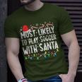 Most Likely To Play Soccer With Santa Matching Christmas T-Shirt Gifts for Him