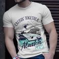 Alaska Cruise 2023 Cruisin' Together Alaska 2023 T-Shirt Gifts for Him