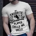 Baseball Uncle Gift My Favorite Baseball Player Calls Me Unisex T-Shirt Gifts for Him