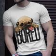 Bored Pug Dog Funny Dog Lovers Dog Paw Lovers Gifts For Pug Lovers Funny Gifts Unisex T-Shirt Gifts for Him