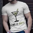 I Like It Dirty Dirty Martini Glass Drink Happy Hour T-Shirt Gifts for Him