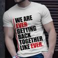 We Are Ever Getting Back Together T-Shirt Gifts for Him