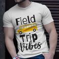 Field Trip Vibes School Bus Last Day Of School Trip Unisex T-Shirt Gifts for Him