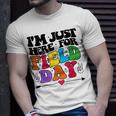 Im Just Here For Field Day Happy Last Day Of School 2023 Unisex T-Shirt Gifts for Him