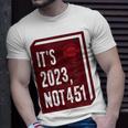 Its 2023 Not 451 I Read Banned Books Censorship Reading Unisex T-Shirt Gifts for Him