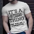 Its A Guerrero Thing You Wouldnt Understand Matching Family T-Shirt Gifts for Him